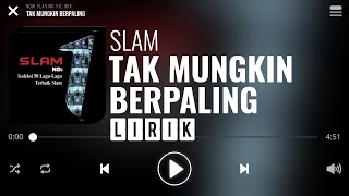 Slam  Tak Mungkin Berpaling Lirik [upl. by Aydiv]