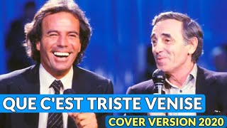 Que cest triste Venise Julio Iglesias amp Charles Aznavour  cover version [upl. by Clere]