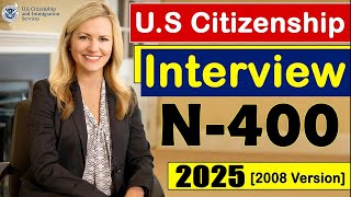 N400 US Citizenship Interview 20232024 2008 Version US Naturalization Interview [upl. by Eneiluj]