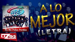 BANDA MS  A LO MEJOR LETRA [upl. by Aicirt]