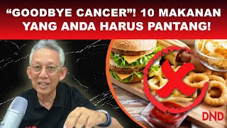 quotGoodbye Cancerquot 10 Makanan Yang Anda Harus Pantang [upl. by Zednanreh]