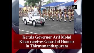 Kerala Governor Arif Mohd Khan receives Guard of Honour in Thiruvananthapuram [upl. by Ahtan]