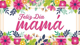 CANCION PARA MAMA  ♥️  feliz dia mamá  Dia de las madres  14 de mayo  canciones para mamá [upl. by Neyugn]