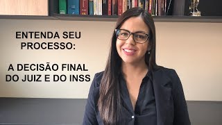 Entenda seu processo  Decisão final do juiz e do INSS [upl. by Akirrehs]