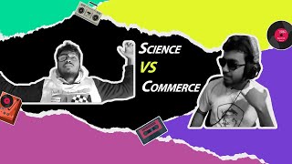 Science VS Commerce [upl. by Glennon]