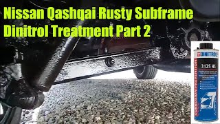 Nissan Qashqai Rusty Subframe Dinitrol Treatment Part 2 [upl. by Swayder]