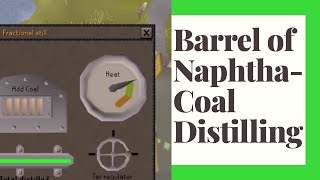 Barrel of Naphtha  Coal Distilling Guide OSRS  RegicideMournings End Part I [upl. by Yevre25]