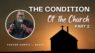 The Condition of the Church Part 2  Pastor Darryl L Beard  080424 [upl. by Llednav]