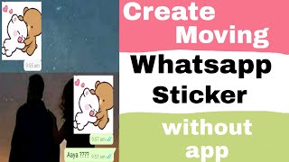 How to create Whatsapp Animated Sticker or WhatsApp moving sticker in simple easy step without App [upl. by Aliac]