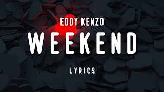 Weekend lyrics  Eddy Kenzo [upl. by Mac]