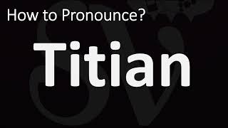 How to Pronounce Titian CORRECTLY [upl. by Auric]