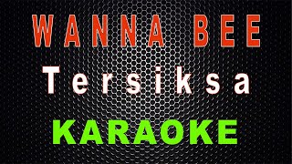 Tersiksa  Cover Wanna Bee Karaoke  LMusical [upl. by Kerwon]