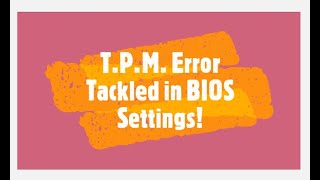 Enable the PTT in BIOS Settings for the TPM 20 to be Activated [upl. by Nrevel]