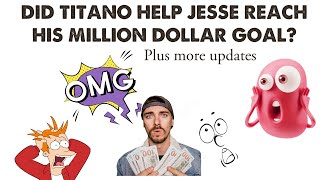 Did Titano Help Jesse Make A Million Dollars [upl. by Eidob494]