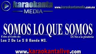 Karaokanta  Los Dos de la S con Banda MS  Somos lo que somos [upl. by Arst]