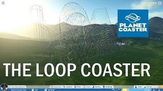 Planet Coaster The LOOP coaster BIG LOOP [upl. by Toulon]