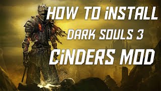 How to Install Dark Souls 3 Cinders Mod 2021 [upl. by Godden326]