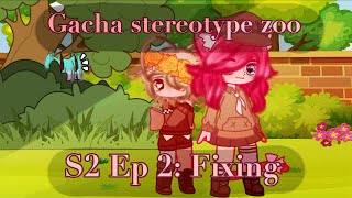 Gacha Stereotype Zoo  S2 Ep2 Fixing [upl. by Artiek]