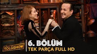 TOLGSHOW 6 Bölüm  Tek Parça Full HD Bipsiz [upl. by Anitselec382]