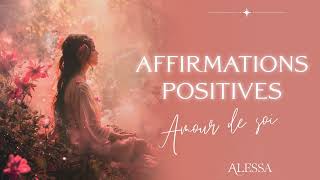 Affirmations positives pour l’amour de soi la confiance en soi et l’estime de soi [upl. by Kassaraba]