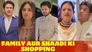 FAMILY AUR SHAADI KI SHOPPING [upl. by Procto143]