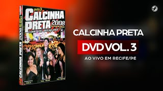 Calcinha Preta  AoVivoEmRecife DVD Completo Vol 3 2008 [upl. by Tiffy]