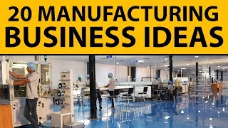 20 Profitable Manufacturing Business Ideas for Starting Your Own Business [upl. by Asyram]