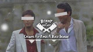 Benny the Butcher  Crowns for Kings Ft Black Thought Prod DJ Shay [upl. by Doownelg]