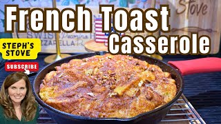 French Toast Casserole Easy Cast Iron Skillet RecipeSteph’s Stove [upl. by Lorianna]