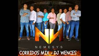 NEMESYS CORRIDOS MIX DJ WENCES [upl. by Barrow532]