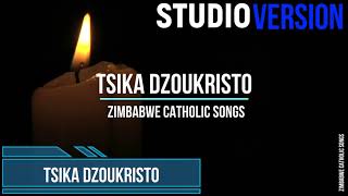 Zimbabwe Catholic Shona Songs  Tsika DzouKristo  Studio Version [upl. by Lleira232]