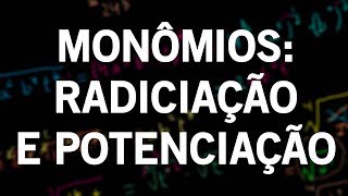 Potenciação e radiciação de monômios [upl. by Mychael464]