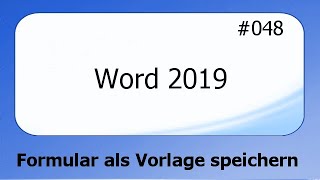 Word 2019 048 Formular als Vorlage speichern deutsch HD [upl. by Bill326]