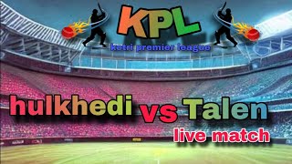 Kpl live match hulkhedi vs talen [upl. by Asyl]