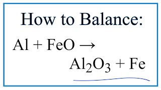 How to Balance Al  FeO  Al2O3  Fe [upl. by Reeva]