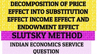 decomposition of price effect into substitution effect income effect endowment effect Slutsky IES [upl. by Jena]