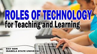 Technology for Teaching and Learning 1  Roles of Technology for Teaching and Learning [upl. by Nyliret302]