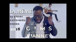 MAÎTRE GIMS amp VIANNEY  LA MÊME DJ YANN EXTENDED REMIX 2018 [upl. by Jahdai]