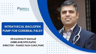 Intrathecal Baclofen Pump for Cerebral Palsy  DrKashinath Bangar Director  Painex ClinicPune [upl. by Ahsele]