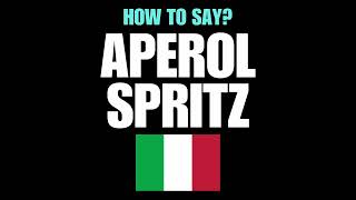 HOW TO PRONOUNCE APEROL SPRITZ CORRECTLYNATIVE ITALIAN PRONUNCIATION [upl. by Braunstein892]