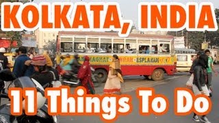 11 Best Things To Do in Kolkata India Calcutta  Kolkata Food and Travel Guide [upl. by Riamo]