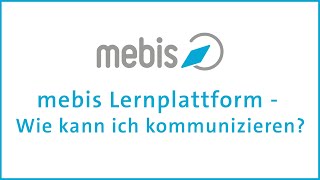 mebis Lernplattform  Wie kann ich kommunizieren [upl. by Zurheide]