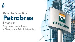 Gabarito Extraoficial Petrobras  Conhec Gerais e Ênfase 16  Suprimento de Bens e Serviços [upl. by Dibbell]