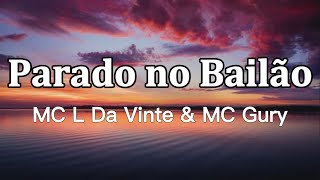 MC l Da Vinte amp Mc Gury  Parado No Bailão lyrics [upl. by Hanala]