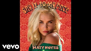 Maty Noyes  Say It To My Face Official Audio [upl. by Annayd]