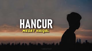 Sedih 😭 Megat Haiqal  Hancur  Lirik Teaser [upl. by Ahsitnauq286]