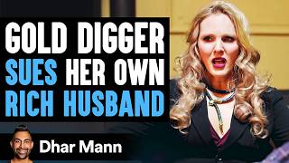 Gold Digger Sues Her Rich Husband Lives To Regret It  Dhar Mann [upl. by Aikaj414]