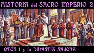 OTÓN I el 1º Reich y la Dinastía Sajona 🏰 Documental Historia del SACRO IMPERIO 2 [upl. by Joelie419]