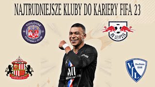 NAJTRUDNIEJSZE KLUBY DO KARIERY FIFA 23 [upl. by Aisinut]