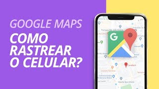 Como rastrear o celular pelo Google Maps [upl. by Andaira]